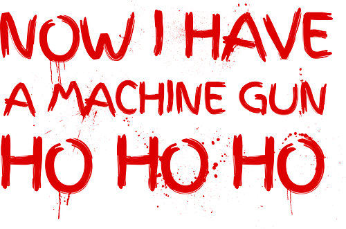 Now I have a machine gun - die hard, stirb langsam, weihnachten, ho ho ho Now I have a machine gun - die hard, stirb langsam, weihnachten, ho ho ho