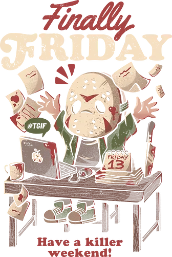 Finally Friday - Friday, jason, Friday 13th, tgif