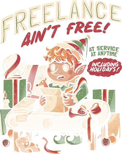 Freelance Ain't Free - Freelance, Freelancer, elf, work, weihnachten, christmas