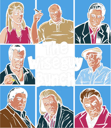 The Wiseguy Bunch - serie, mob, mafia, mobster, wise guys The Wiseguy Bunch - serie, mob, mafia, mobster, wise guys