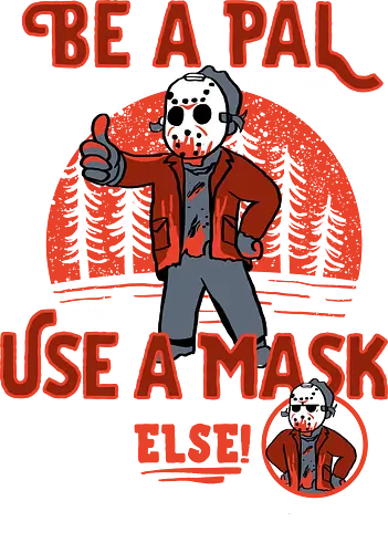 Be a pal like Jason - jason, friday the 13th, halloween, slasher, horror, maske, mask