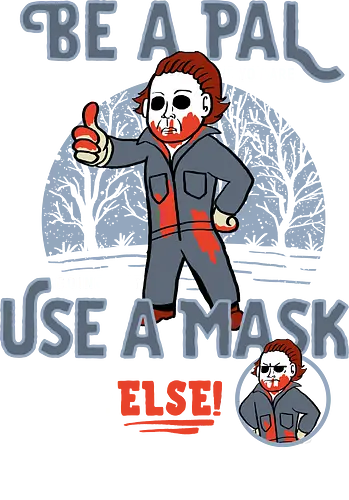 Be a pal like Michael - Michael, halloween, slasher, horror, maske, mask