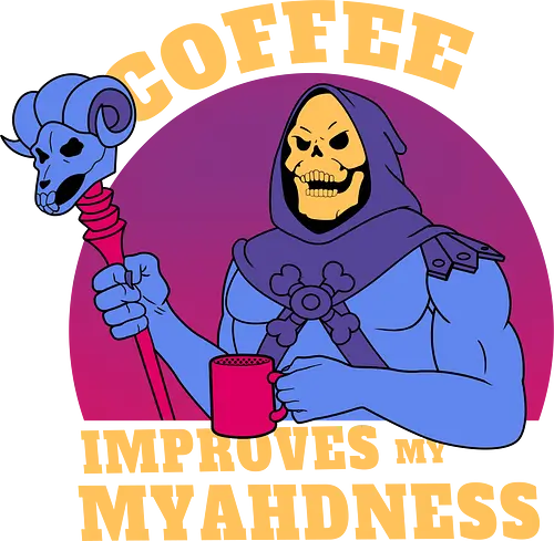 Coffee Improves My Myahdness - comic, coffee, kaffee, skeletor, tv, mashup, fun