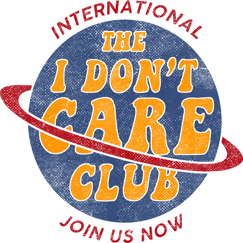 I don't care club - fun, I don't care, club I don't care club - fun, I don't care, club