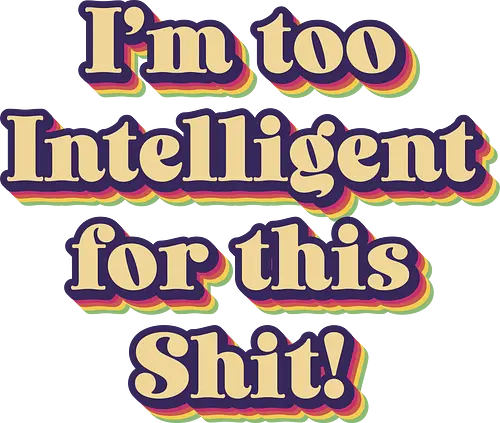 Too Intelligent - Statement, intelligent Too Intelligent - Statement, intelligent