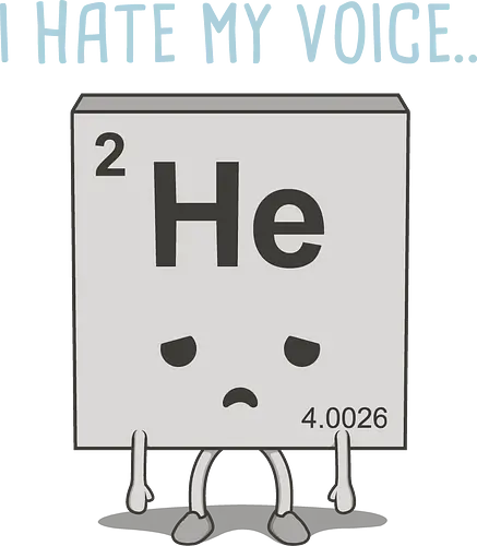 i hate my voice - Helium, HE, element, Gas, chemie, chemistry