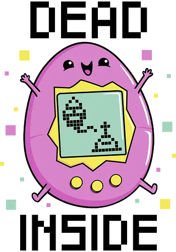 Dead Inside! - 90s, fun, toy, tamagotchi, retro, dead