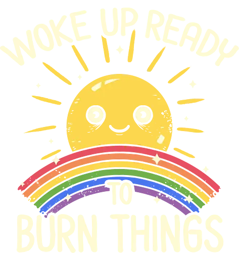 Woke Up Ready to Burn Things - sonne, sun, Burn things, regenbogen, rainbow