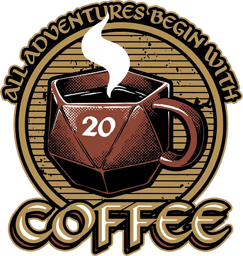 RPG - All adventures begin with coffee - pen and paper, rpg, dice, würfel, coffee, kaffee