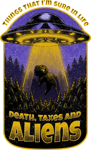 Death Taxes and Aliens - alien, ufo, believe