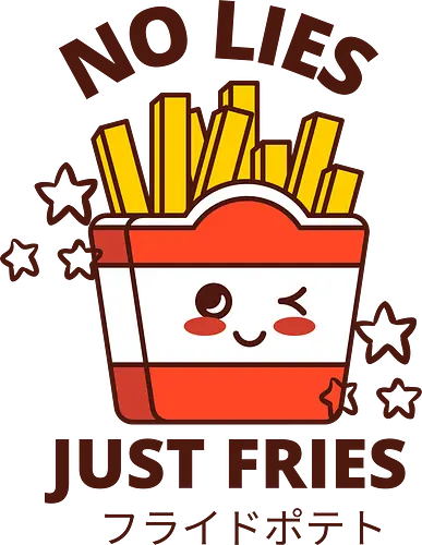 no lies just fries - fries, pommes, truth