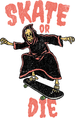 skate or die - Skating, skateboard, death, reaper