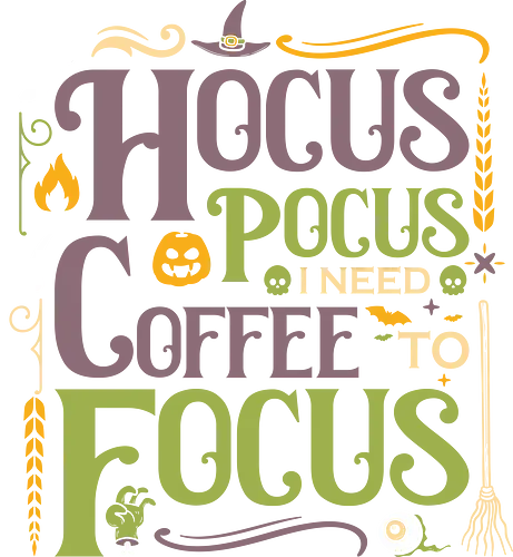 hocus pocus i need coffee to focus - hocus, pocus, coffee, kaffee, magic