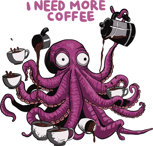 octopus i need more coffee - caffeine