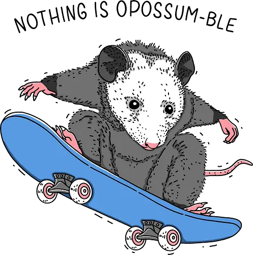 Nothing is Opossumble - Impossible, opossum, Skating