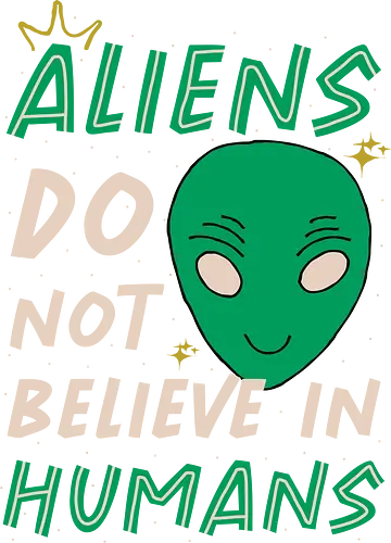 Aliens Do Not Believe In Humans - aliens, human, extraterrestrial, ufo