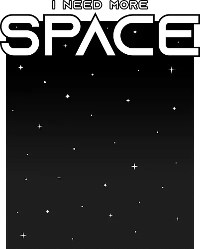 I Need More Space - space, stars, pun