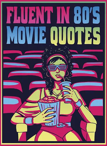 Fluent in 80's Movie Quotes - 80s, movie, geek, nerd