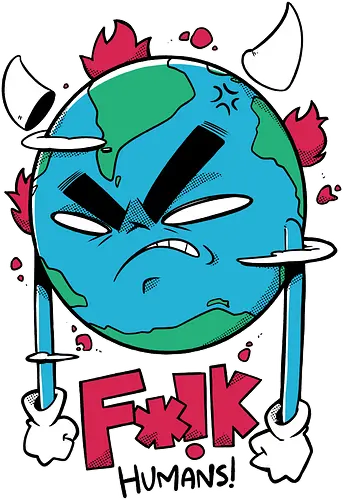 F*!k Humans! - nature, Global Warming, rth