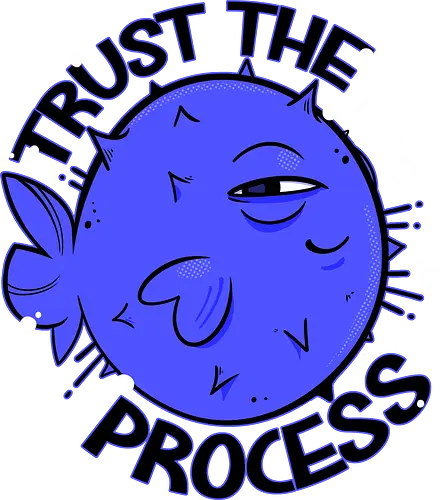 Trust the process - process, trust, fish