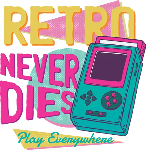 Retro Never Dies - retro, handheld, 80s, 90s, neon